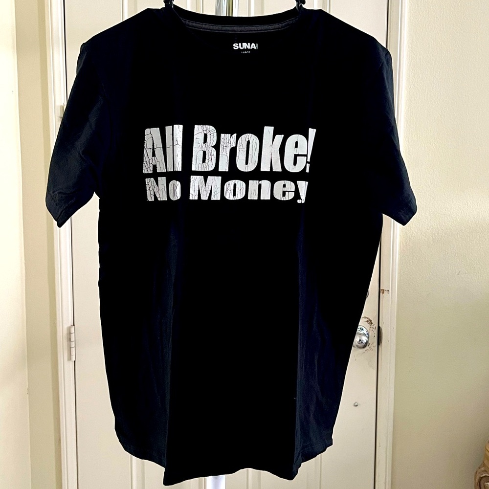 Suna All Broke No Money Shirt